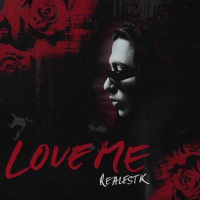 Love Me By RealestK's cover