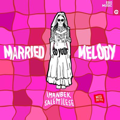 Married to Your Melody By Imanbek, salem ilese's cover