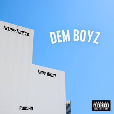 Dem Boyz By TrippyThaKid, Tray Bndo, Robsan's cover