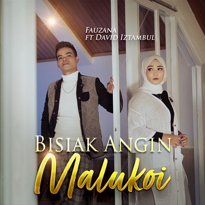 Bisiak Angin Malukoi By Fauzana, David Iztambul's cover