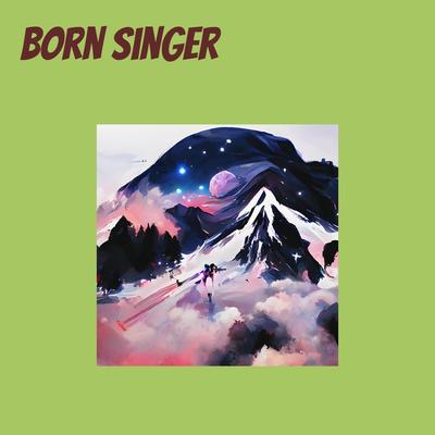 Born Singer By ASEP JAENAL's cover