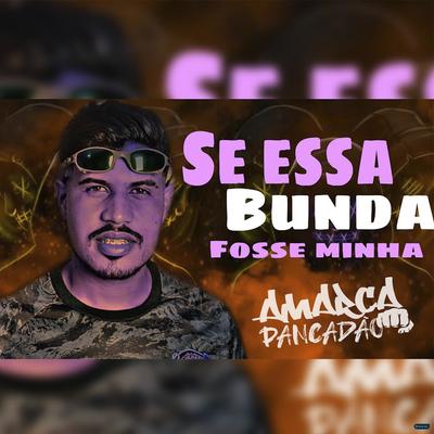 Se Essa Bunda Fosse Minha (feat. Kawe) (feat. Kawe) By Amarca Pancadão, Kawe's cover