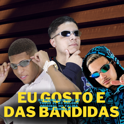 EU SO GOSTO DAS BANDIDAS By Dj Pedro Azevedo, THEUZ ZL, DJ Maloka Original, Mc Dobella, Mc Talibã's cover