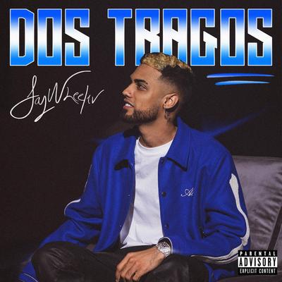 Dos Tragos By Jay Wheeler's cover