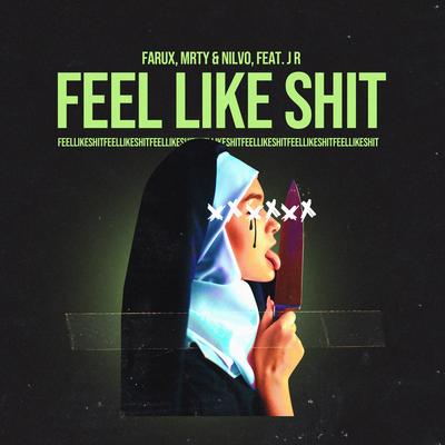 Feel Like Shit By Farux, MRTY, NILVO, J R's cover