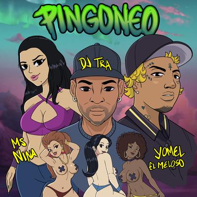 Pingoneo By Dj Tra, Ms Nina, Yomel El Meloso's cover