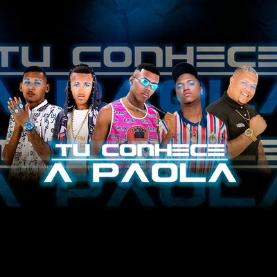 Tu Conhece a Paola By Mc Varias Queixas, Mc W9, Tio chico da tropa, Mc Guilhermino's cover