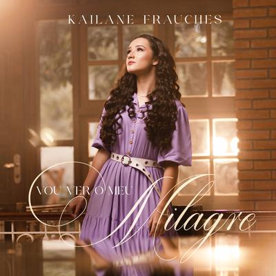 Vou Ver o Meu Milagre (Playback) By Kailane Frauches's cover