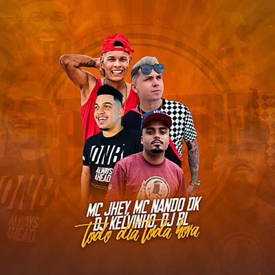 Todo Dia Toda Hora By Mc Jhey, MC Nando DK, DJ BL, Dj Kelvinho's cover