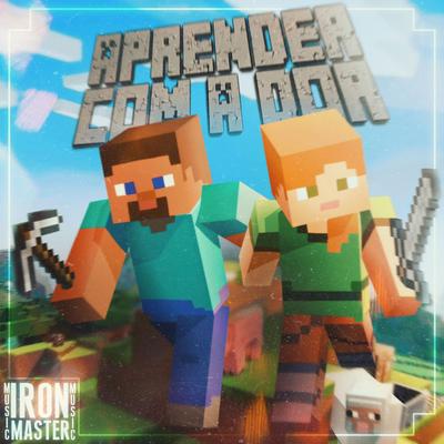 Aprender Com a Dor | Steve e Alex (Minecraft) By Iron Master's cover