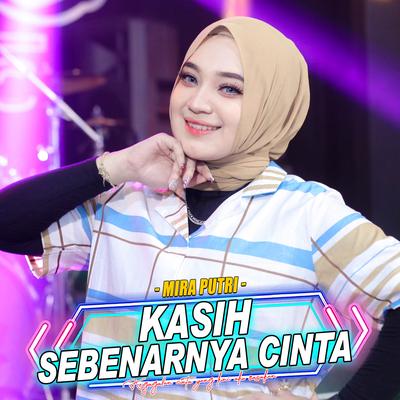 Kasih Sebenarnya Cinta By Mira Putri, Ageng Music's cover