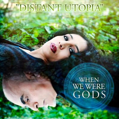 Distant Utopia By When We Were Gods, Azam Ali, Loga Ramin Torkian's cover