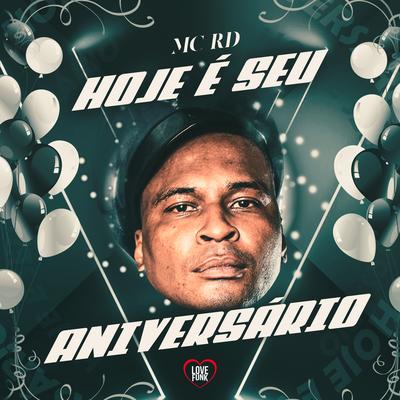 Hoje e Seu Aniversário By Mc RD, Love Funk's cover