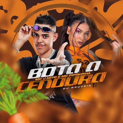 Bota a Cenoura By Mc J Mito, MC Pipokinha, DJ Gouveia's cover