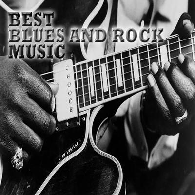 Best Blues And Rock Music (Relax) By Best Music, Exciting Music, Deep House, Relaxing Music, Trend, Tendencia's cover
