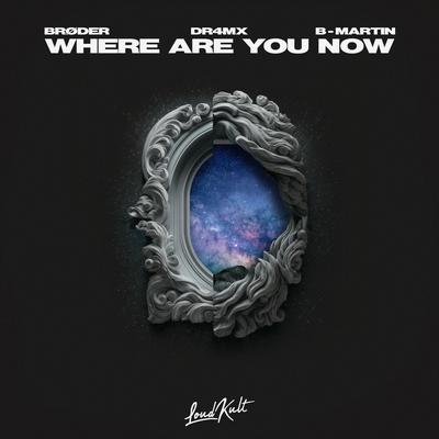 Where Are You Now By Brøder, DR4MX, B Martin's cover