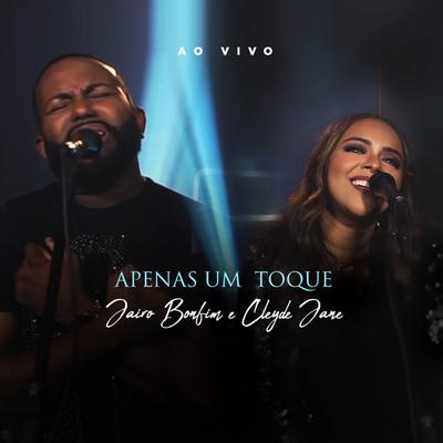 Apenas Um Toque (Ao Vivo) By Jairo Bonfim, Cleyde Jane's cover