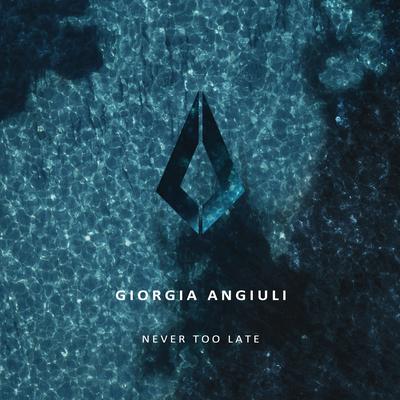 Never Too Late By Giorgia Angiuli's cover