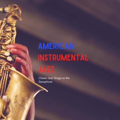 Relaxing Late Night Jazz Song with Saxophone By American Instrumental Jazz's cover