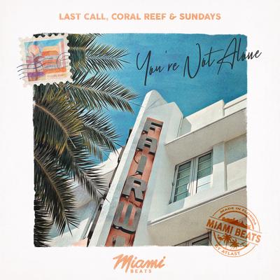 You're Not Alone By LAST CALL, Coral Reef, Sundays's cover