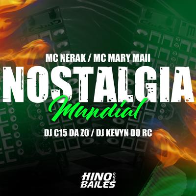 Nostalgia Mundial By DJ C15 DA ZO, DJ Kevyn Do RC, MC Nerak, Mc Mary Maii's cover