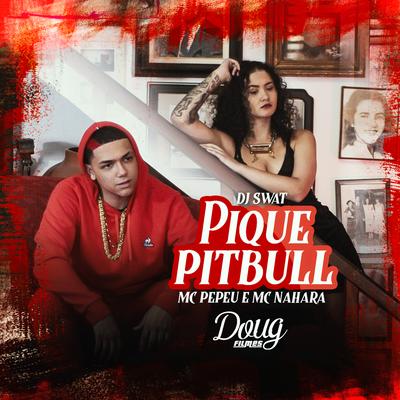 Pique Pitbull By Mc Pepeu, MC NAHARA, DJ Swat's cover