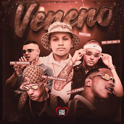 Veneno By MC Lemos, Kotim, Mc Mãozinha, Love Funk, Mc Barone, MC GH do 7's cover