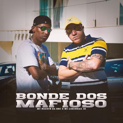 Bonde dos Mafioso By Mc Neguin da BRC, MC Lukinhas JK's cover