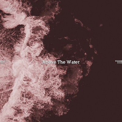 !!!!" Above The Water  "!!!!'s cover