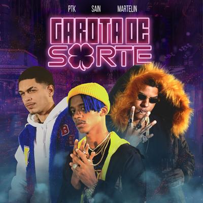 Garota de Sorte By PTK, Sain, Martelin's cover