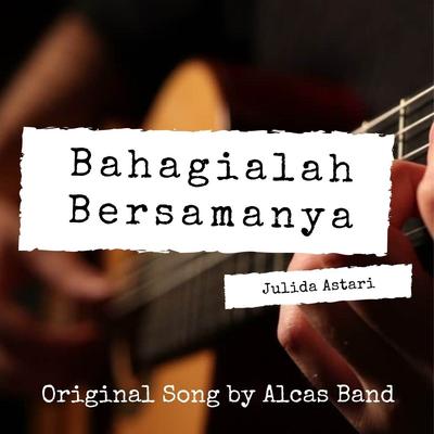 Bahagialah Bersamanya (Cover Alcas Band)'s cover