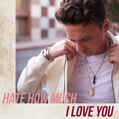 Hate How Much I Love You By Conor Maynard's cover