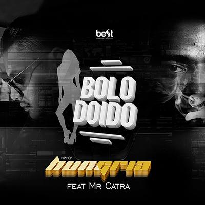 Bolo Doido By Hungria Hip Hop, Mr. Catra's cover