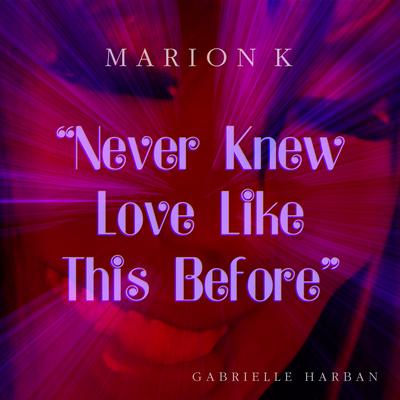 Never Knew Love Like This Before By Marion K's cover