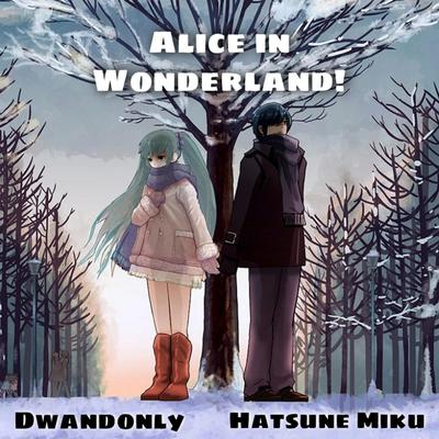 Alice in WonderLand! By Dwandonly, Hatsune Miku's cover