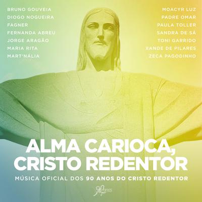 Alma Carioca, Cristo Redentor (feat. Padre Omar, Moacyr Luz, Toni Garrido, Bruno Gouveia, Maria Rita, Mart'nália, Paula Toller, Fernanda Abreu, Jorge Aragão, Sandra De Sá & Fagner)'s cover