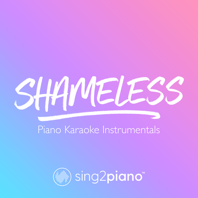 Shameless (Originally Performed by Camila Cabello) (Piano Karaoke Version) By Sing2Piano's cover