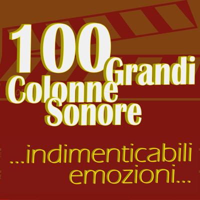 100 Grandi Colonne Sonore  ...indimenticabili emozioni...'s cover