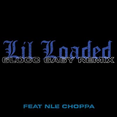 6locc 6a6y (feat. NLE Choppa) (Remix) By Lil Loaded, NLE Choppa's cover