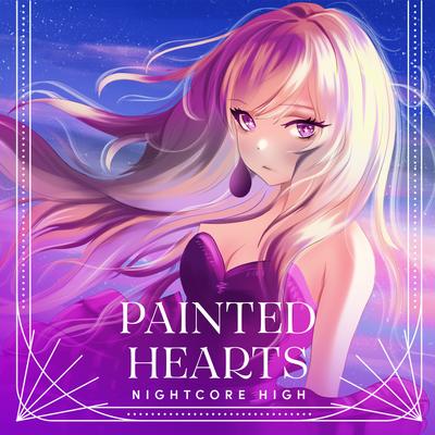 Painted Hearts (Sped Up) By Nightcore High's cover