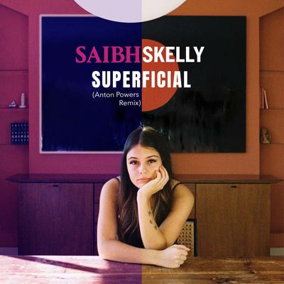 Superficial (Anton Powers Remix) By Saibh Skelly, Anton Powers's cover