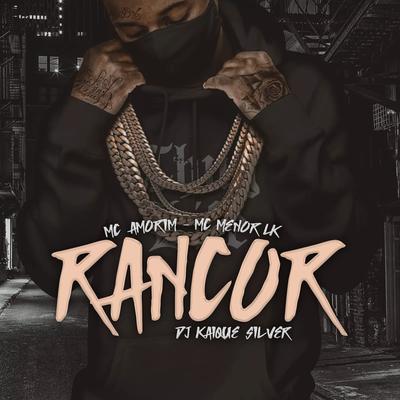 Rancor By Mc Amorim, MC Menor LK, DJ Kaique Silver's cover