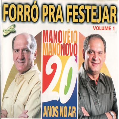 Mano Véio Mano Novo Forró pra Festejar 20 Anos no Ar, Vol. 1's cover