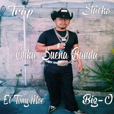 Clicka Suena Banda By Big-O, Trap, El TonyMse, Stacks's cover