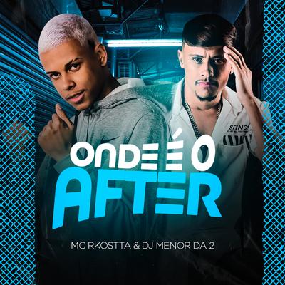 Onde É o After By Mc Rkostta, Dj Menor Da 2's cover
