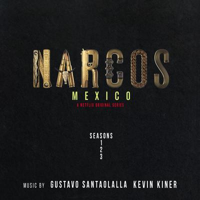 Narcos: Mexico (A Netflix Original Series Soundtrack) [Music from Seasons 1, 2 & 3]'s cover