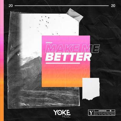 Make Me Better By VVOLV's cover