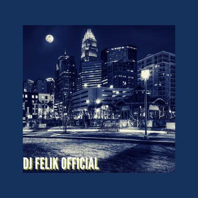 DJ Felik Official's cover