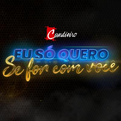 Eu Só Quero Se For Com Você's cover