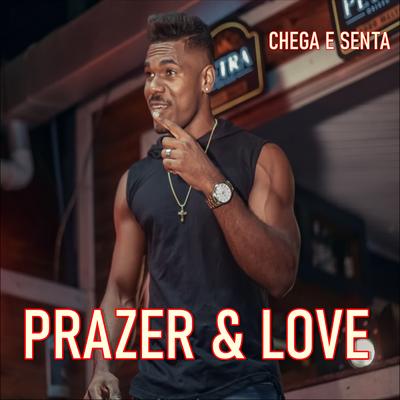 Chega e Senta By Prazer & Love's cover